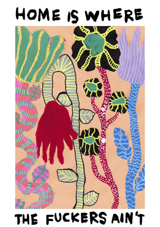 Home is where the fuckers ain't print by Jessica ritar