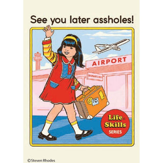 Magnet-See you later assholes! by Steven Rhodes