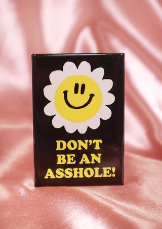 Don't be an asshole! Magnet