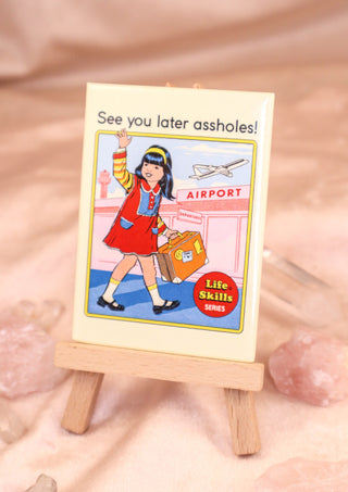 Magnet-See you later assholes! by Steven Rhodes