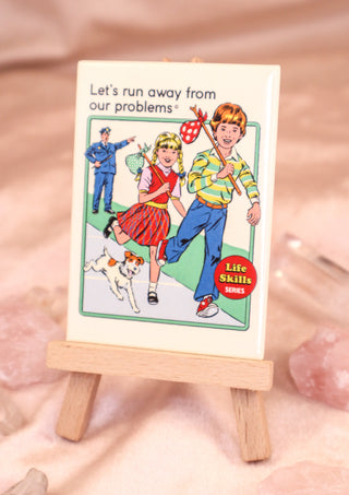 Magnet Let's Run Away From Our Problems by Steven Rhodes