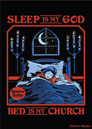 MAGNET: Sleep is my god, Bed is my church. Religious Studies