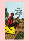 Have You Tried Cheese?