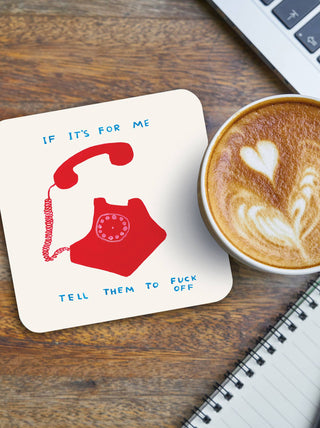 Funny Gift David Shrigley Coaster - If It's For Me