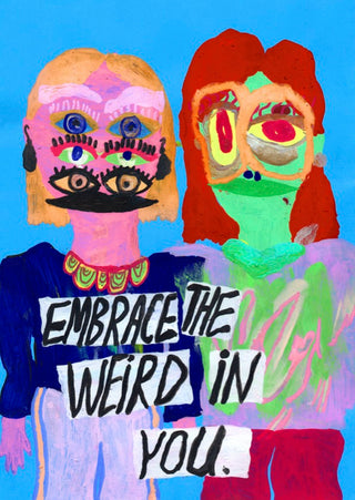 EMBRACE THE WEIRD IN YOU print by Jessica ritar